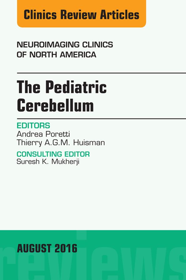 The Pediatric Cerebellum, An Issue of Neuroimaging Clinics of North America, E-Book