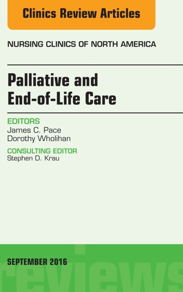 Palliative and End-of-Life Care, An Issue of Nursing Clinics of North America, E-Book