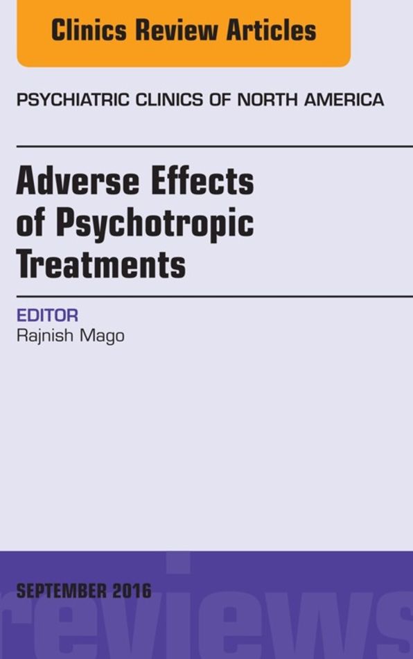 Adverse Effects of Psychotropic Treatments, An Issue of the Psychiatric Clinics, E-Book