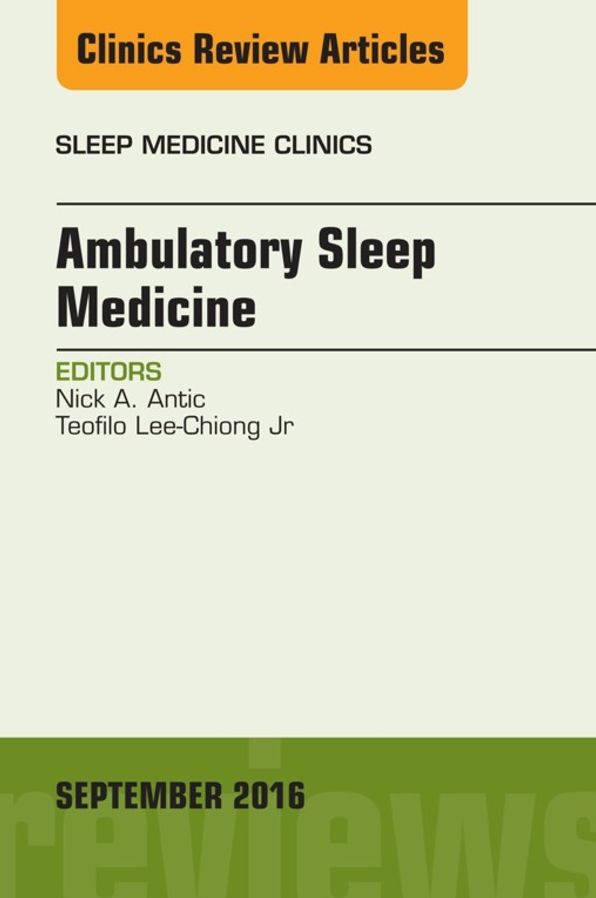 Ambulatory Sleep Medicine, An Issue of Sleep Medicine Clinics, E-Book
