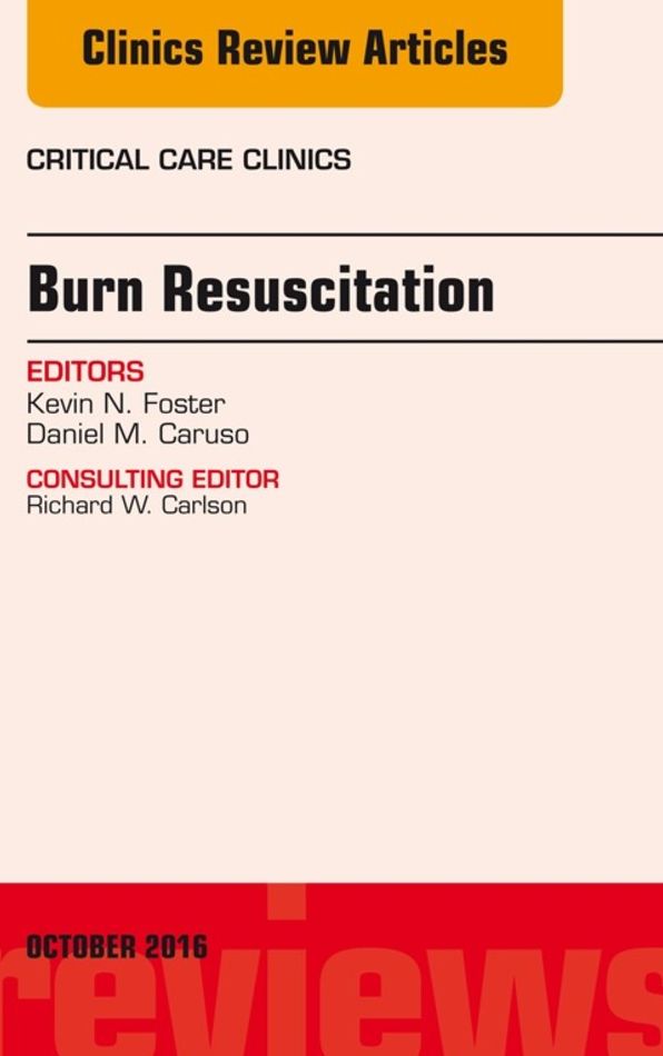 Burn Resuscitation, An Issue of Critical Care Clinics, E-Book