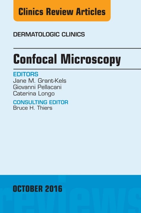 Confocal Microscopy, An Issue of Dermatologic Clinics, E-Book
