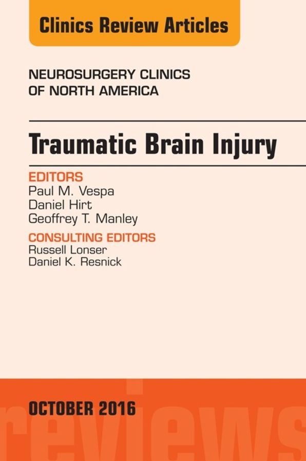 Traumatic Brain Injury, An Issue of Neurosurgery Clinics of North America, E-Book