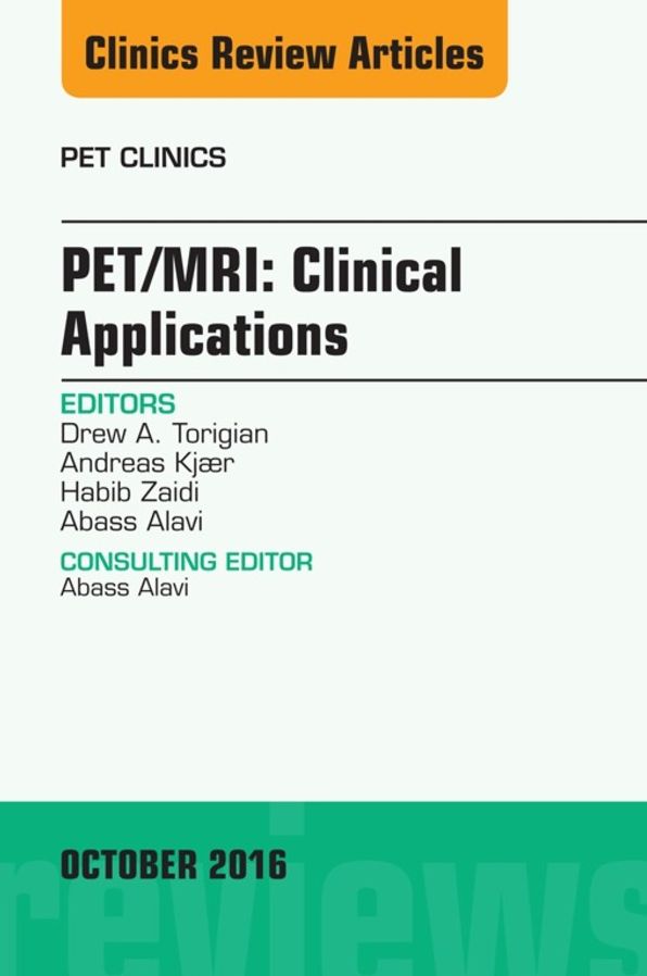 PET/MRI: Clinical Applications, An Issue of PET Clinics, E-Book
