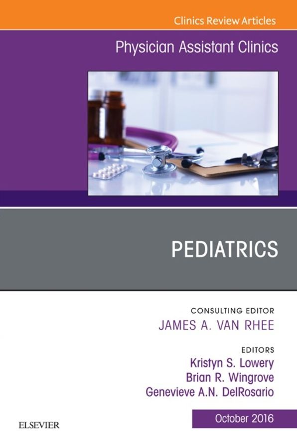 Pediatrics, An Issue of Physician Assistant Clinics, E-Book
