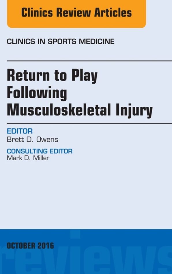 Return to Play Following Musculoskeletal Injury, An Issue of Clinics in Sports Medicine, E-Book