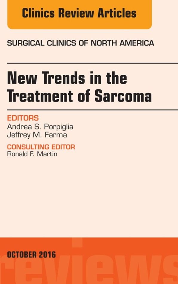 New Trends in the Treatment of Sarcoma, An issue of Surgical Clinics of North America, E-Book