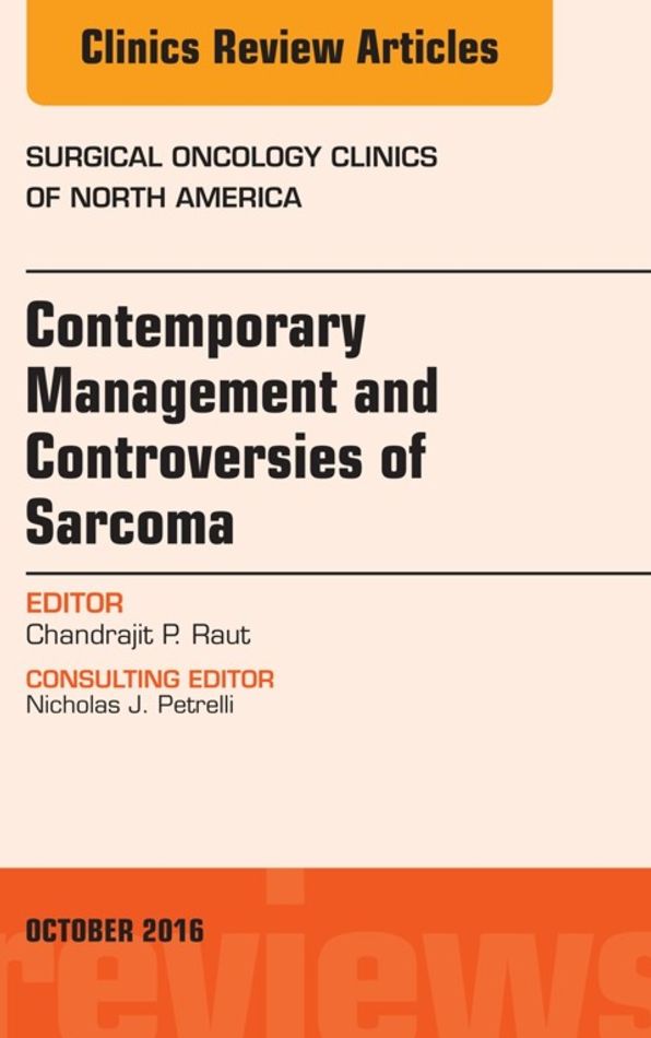 Contemporary Management and Controversies of Sarcoma, An Issue of Surgical Oncology Clinics of North America, E-Book