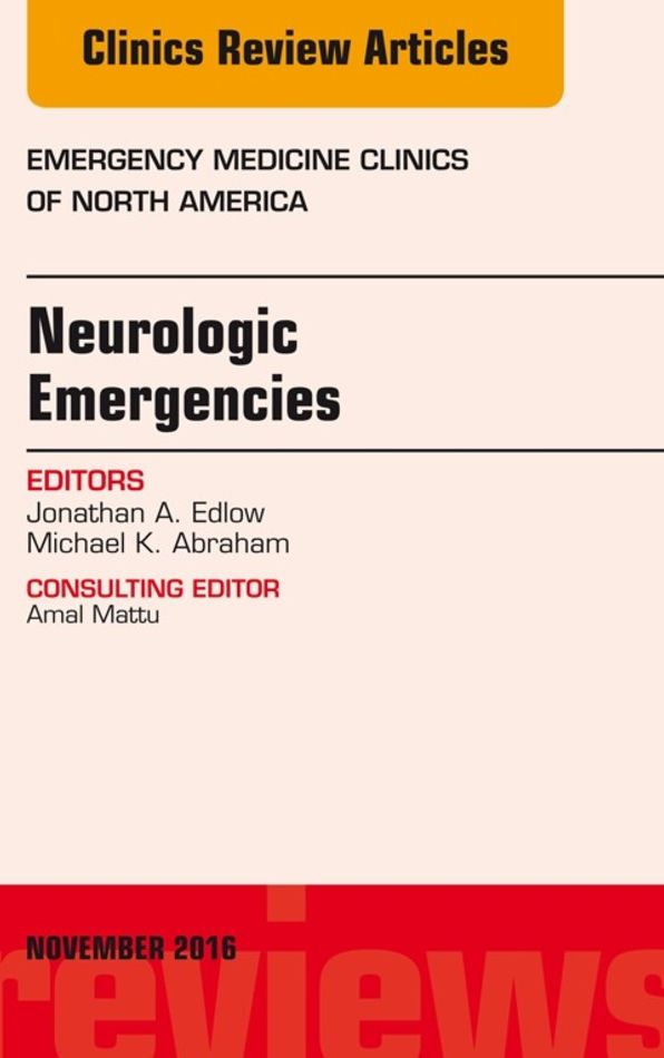 Neurologic Emergencies, An Issue of Emergency Medicine Clinics of North America, E-Book