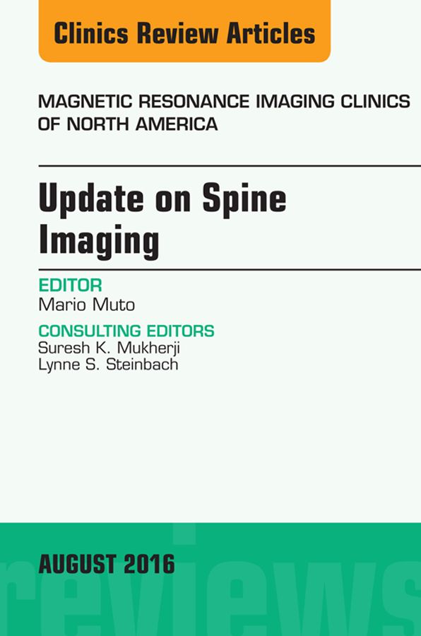 Update on Spine Imaging, An Issue of Magnetic Resonance Imaging Clinics of North America, E-Book