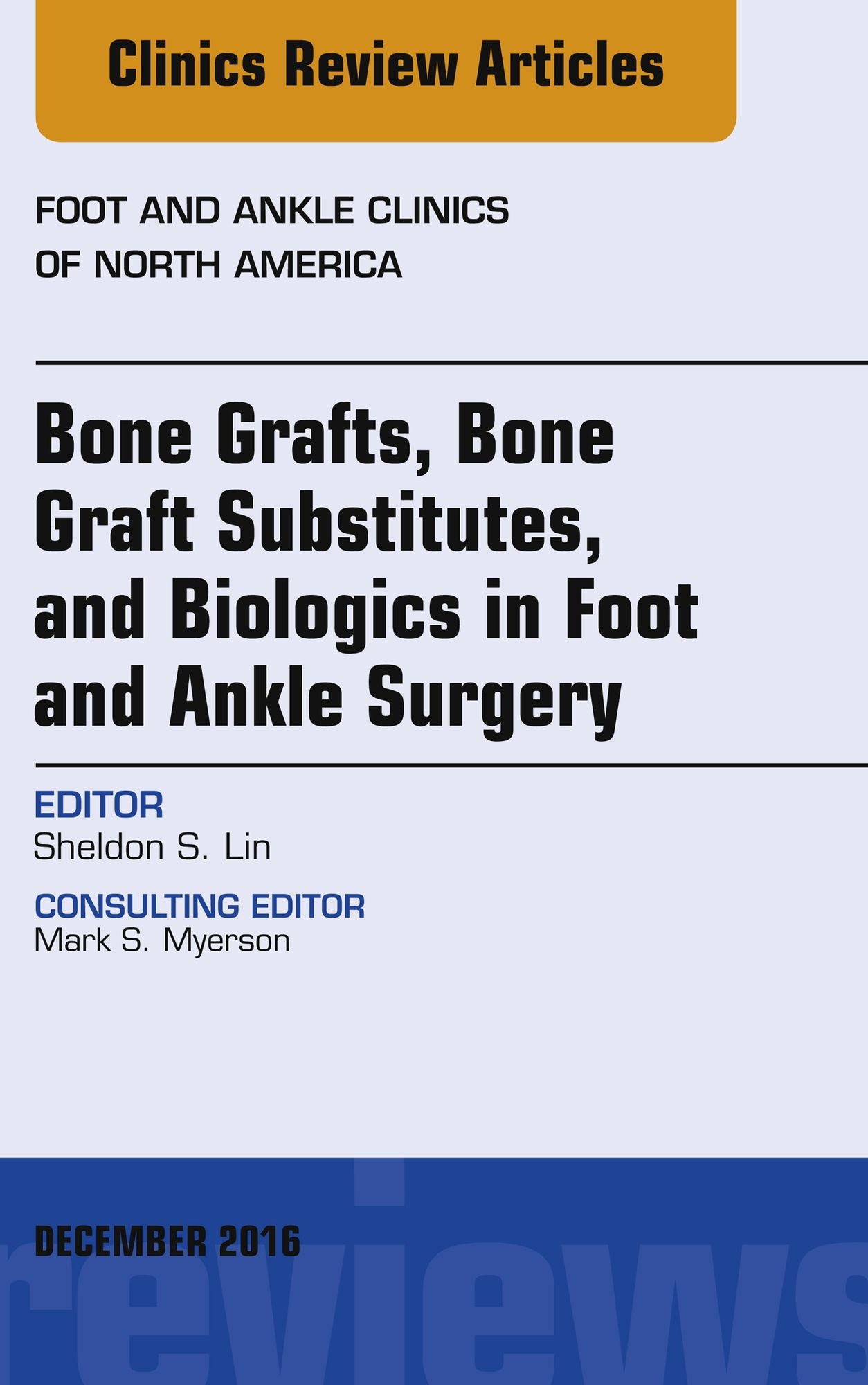 Bone Grafts, Bone Graft Substitutes, and Biologics in Foot and Ankle Surgery, An Issue of Foot and Ankle Clinics of North America, E-Book
