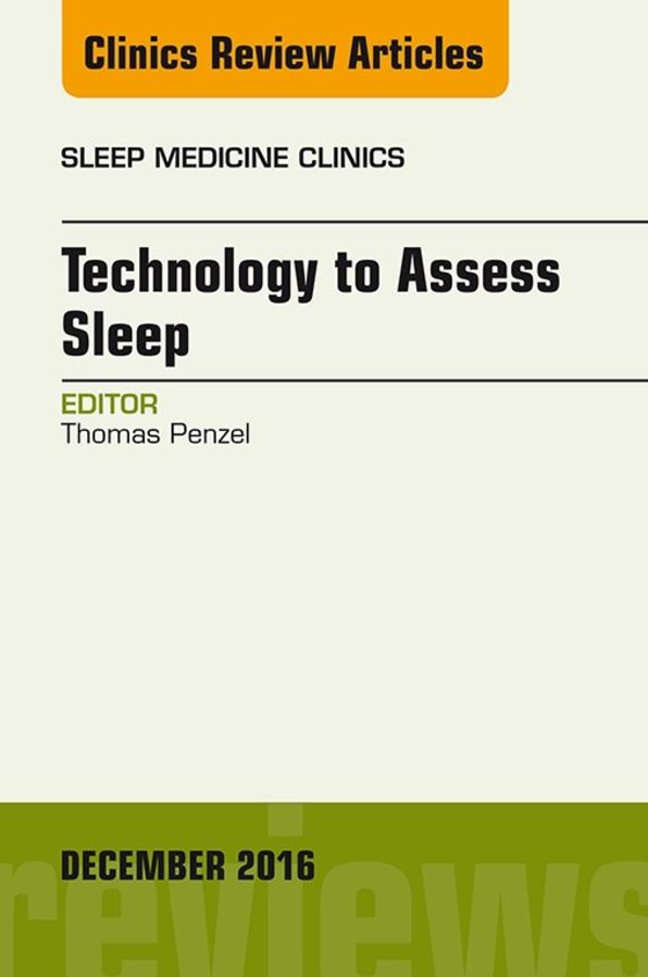 Technology to Assess Sleep, An Issue of Sleep Medicine Clinics, E-Book