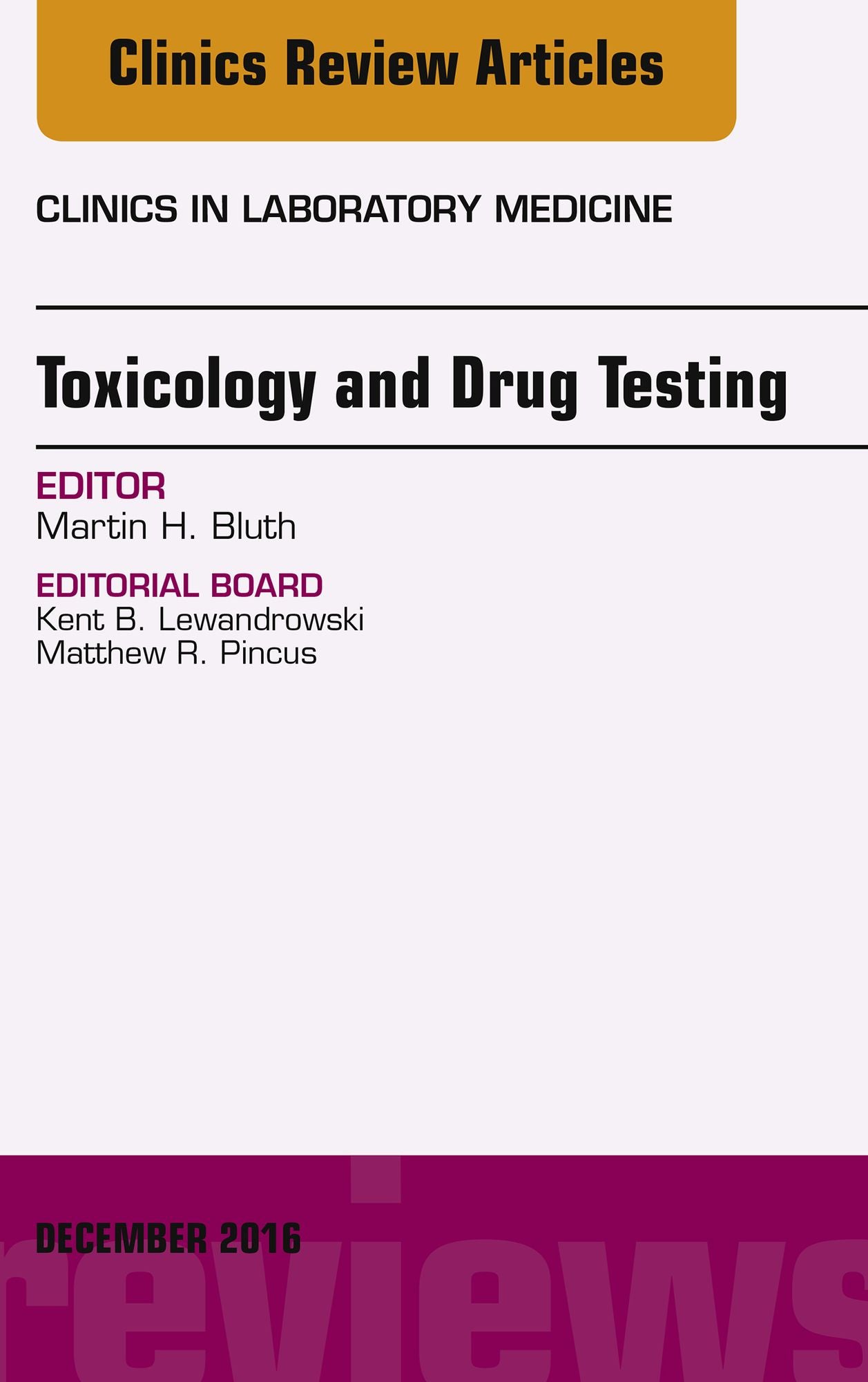 Toxicology and Drug Testing, An Issue of Clinics in Laboratory Medicine, E-Book