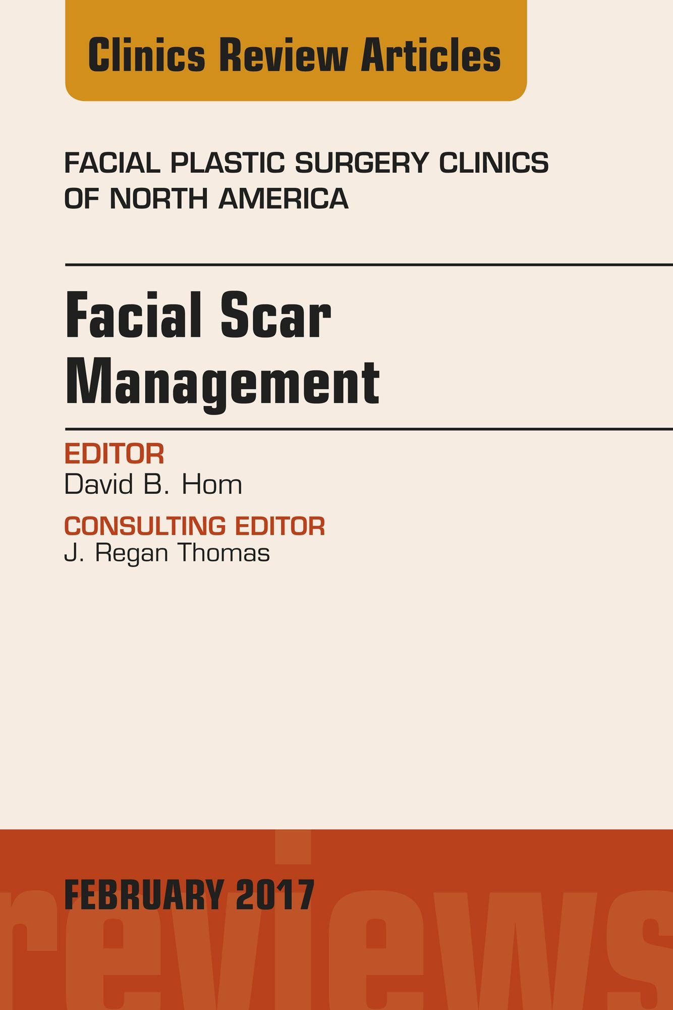 Facial Scar Management, An Issue of Facial Plastic Surgery Clinics of North America, E-Book