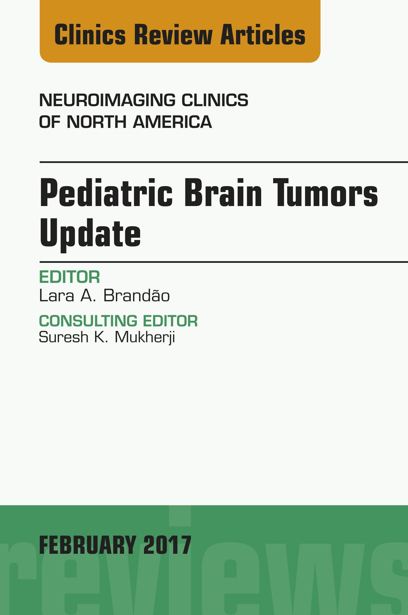 Pediatric Brain Tumors Update, An Issue of Neuroimaging Clinics of North America, E-Book