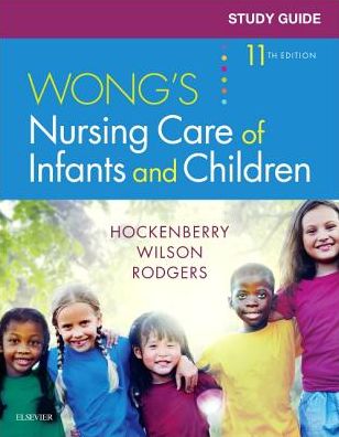 Study Guide for Wong's Nursing Care of Infants and Children