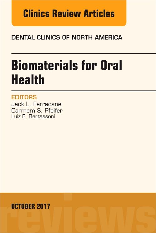 Dental Biomaterials, An Issue of Dental Clinics of North America, E-Book