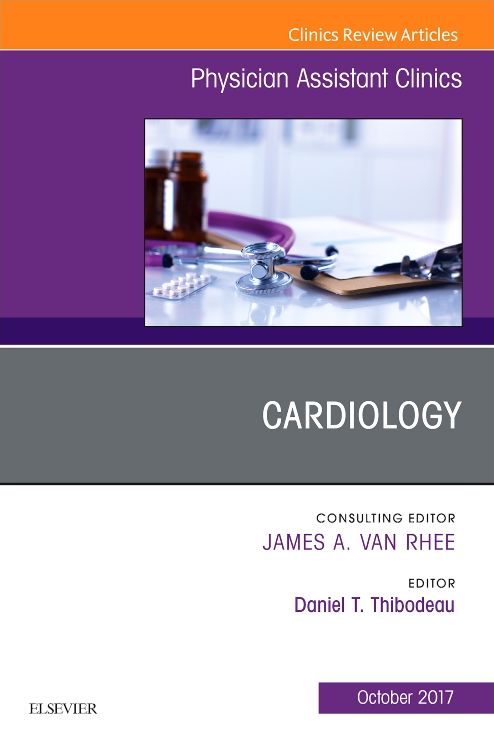 Cardiology, An Issue of Physician Assistant Clinics, E-Book