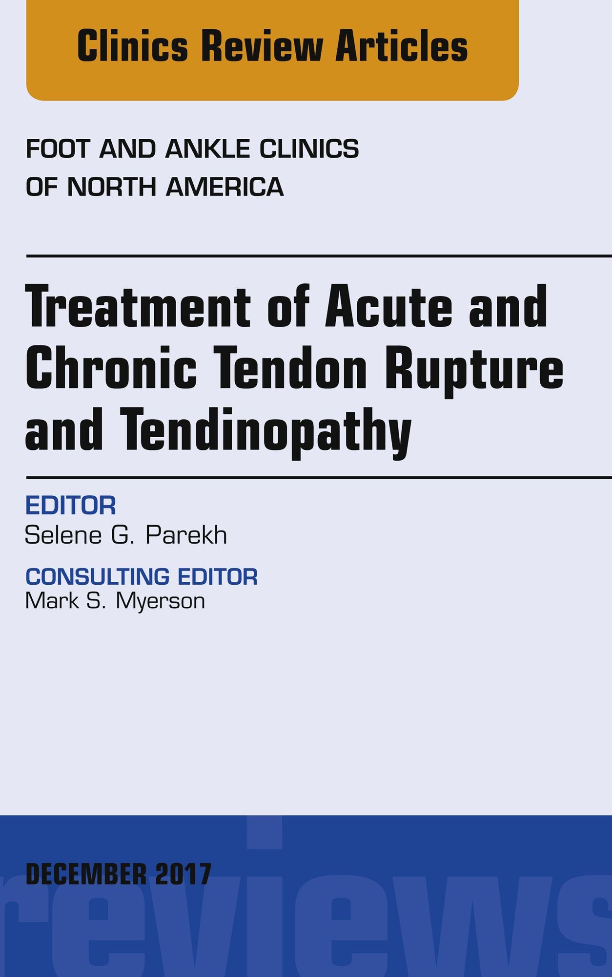 Treatment of Acute and Chronic Tendon Rupture and Tendinopathy, An Issue of Foot and Ankle Clinics of North America, E-Book