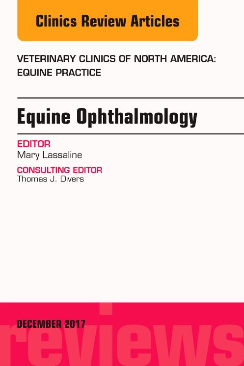 Equine Ophthalmology, An Issue of Veterinary Clinics of North America: Equine Practice, E-Book