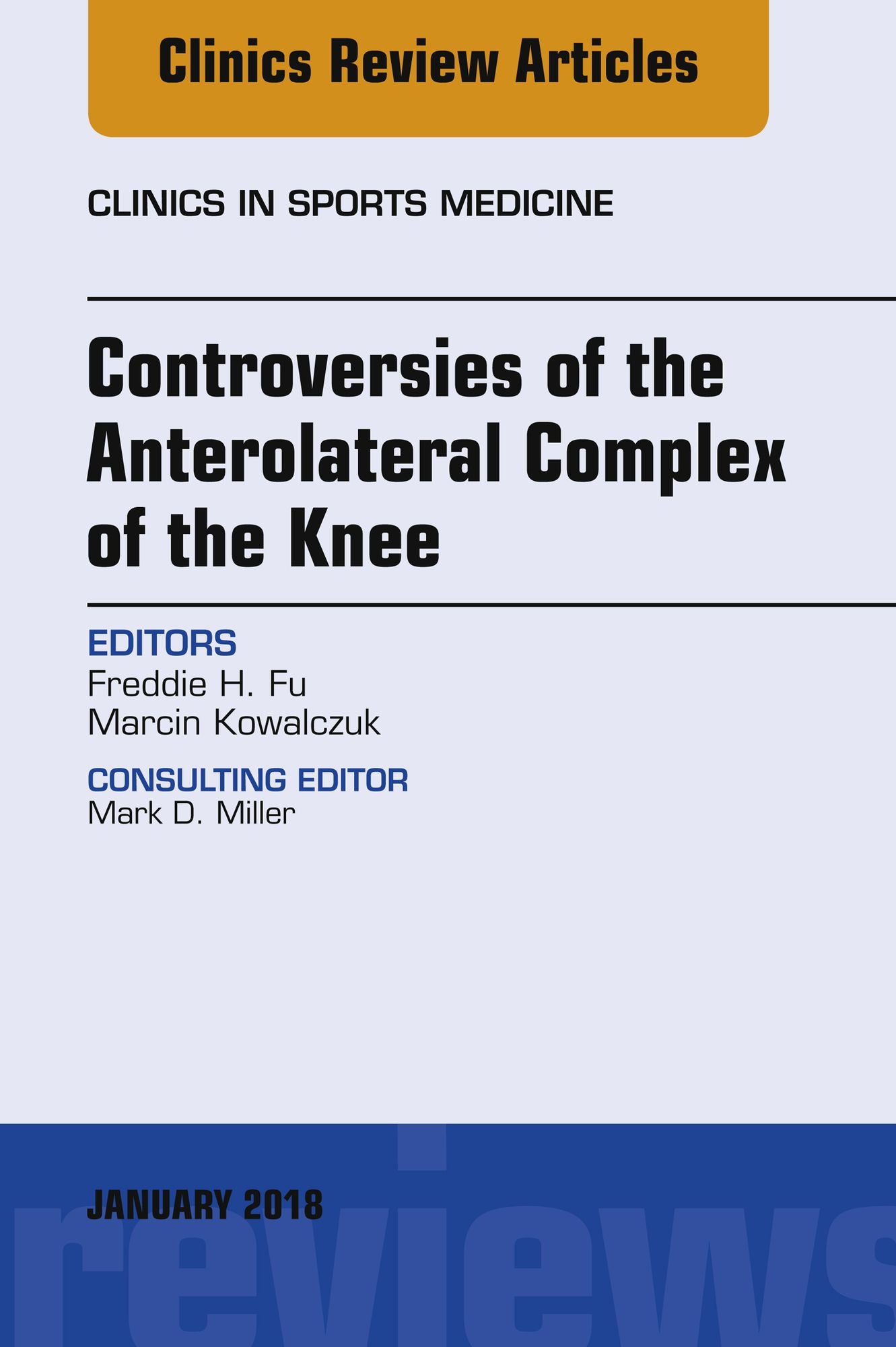 Controversies of the Anterolateral Complex of the Knee, An Issue of Clinics in Sports Medicine, E-Book
