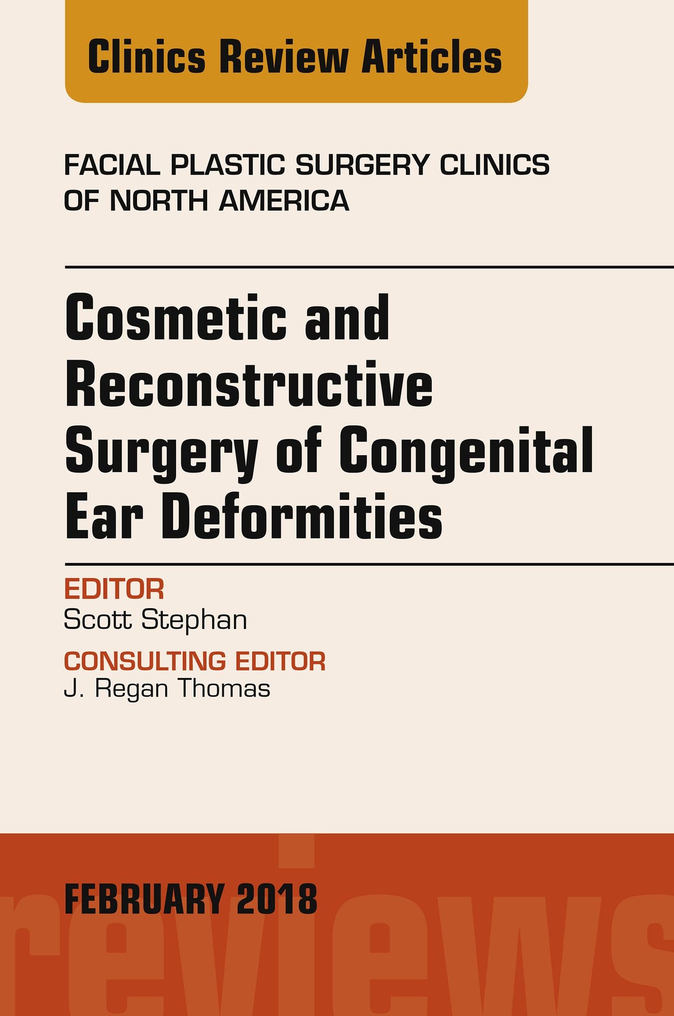 Cosmetic and Reconstructive Surgery of Congenital Ear Deformities, An Issue of Facial Plastic Surgery Clinics of North America, E-Book