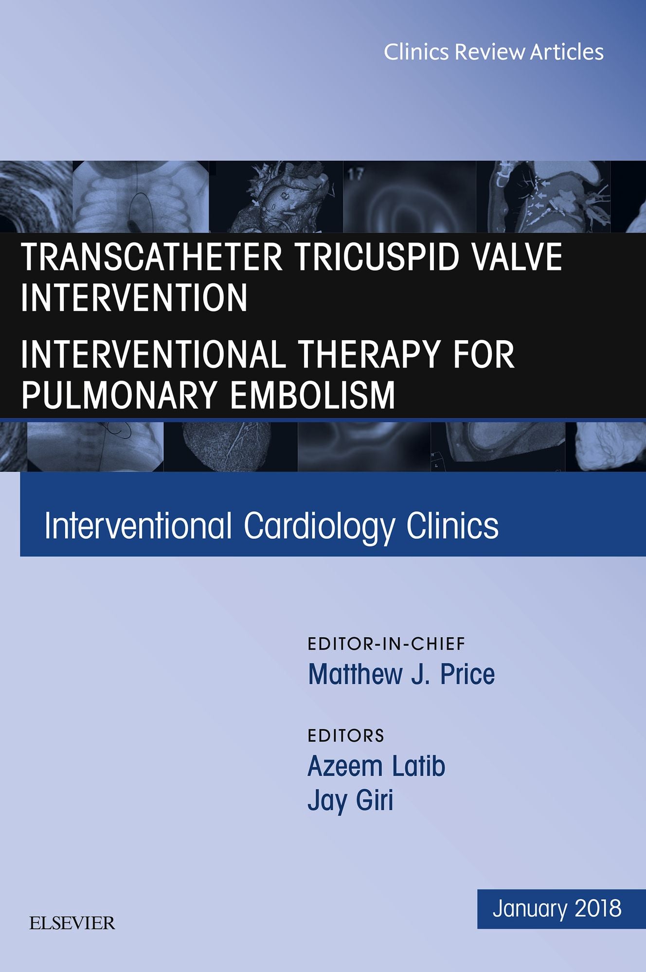 Transcatheter Tricuspid Valve Intervention / Interventional Therapy for Pulmonary Embolism, An Issue of Interventional Cardiology Clinics, E-Book
