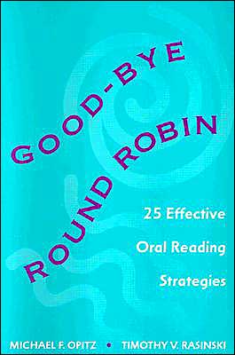 Good-bye Round Robin: 25 Effective Oral Reading Strategies