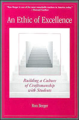 An Ethic of Excellence: Building a Culture of Craftsmanship with Students