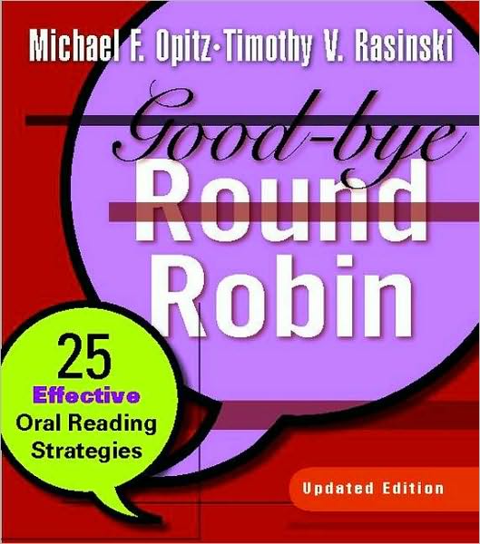 Goodbye Round Robin: 25 Effective Oral Reading Strategies