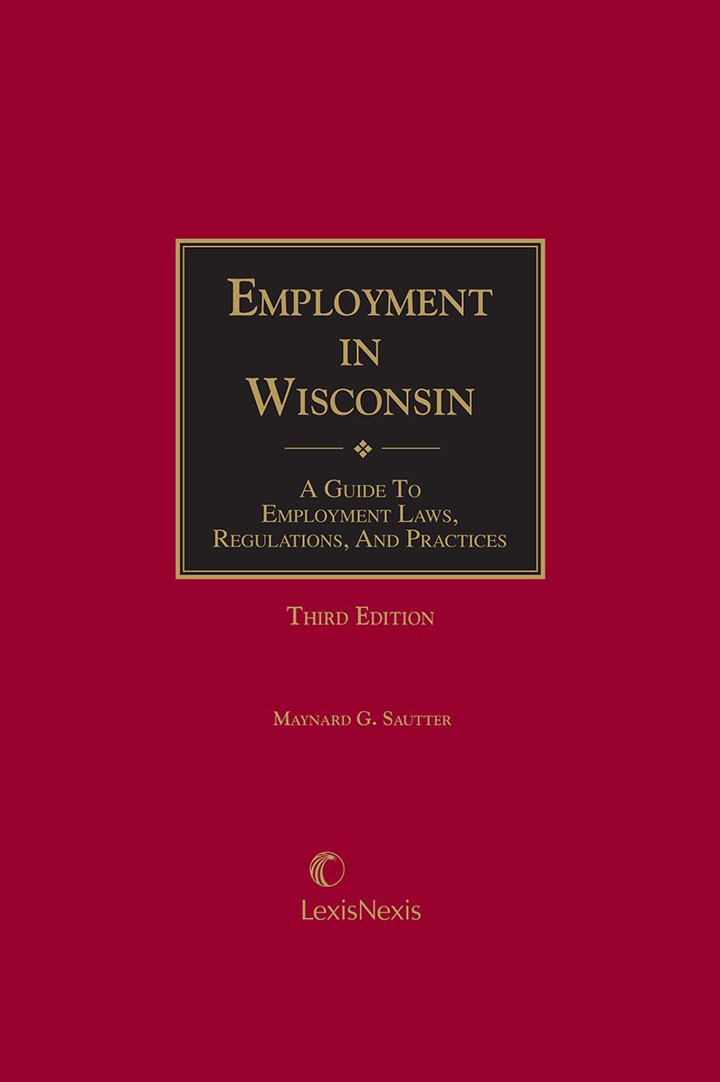 Employment in Wisconsin: Guide to Employment Laws, Regulations and Practices