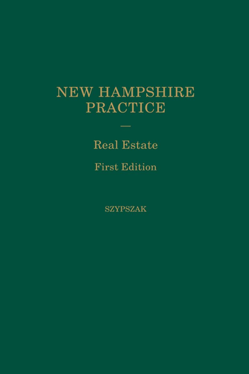 New Hampshire Practice Series: Real Estate (Volume 17)