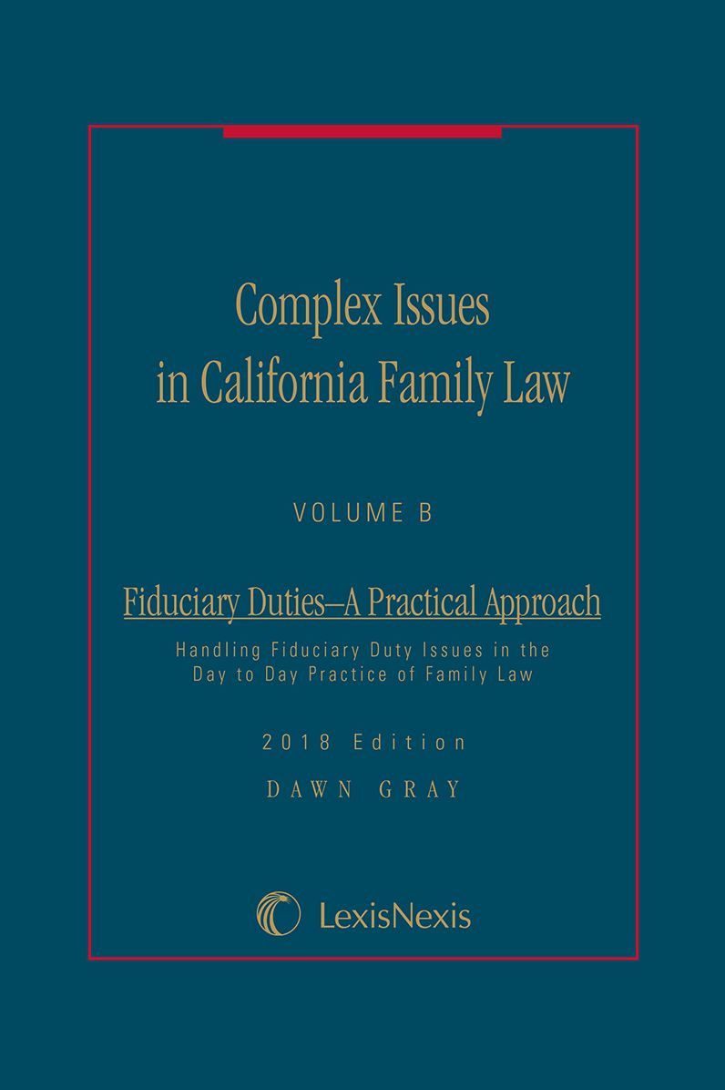 Complex Issues in California Family Law - Volume B: Fiduciary Duties - A Practical Approach