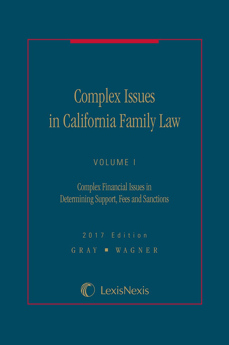 Complex Issues in California Family Law - Volume I: Complex Financial Issues in Determining Support, Fees and Sanctions