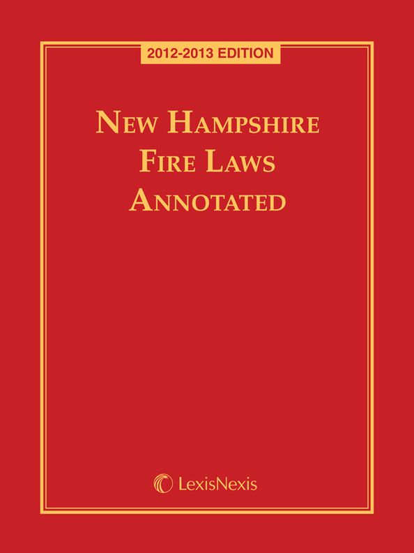 New Hampshire Fire Laws Annotated 2012-13 Edition