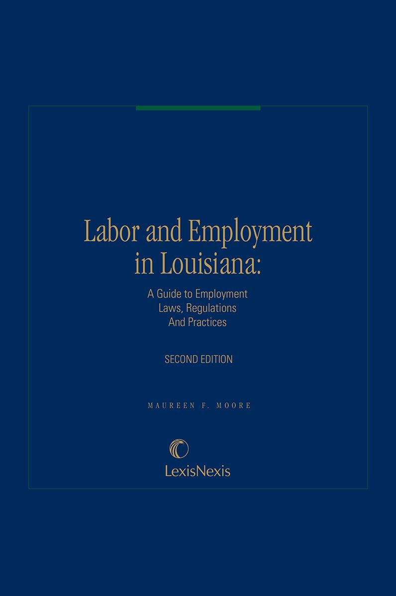 Labor and Employment in Louisiana: A Guide to Employment Laws, Regulations & Practices