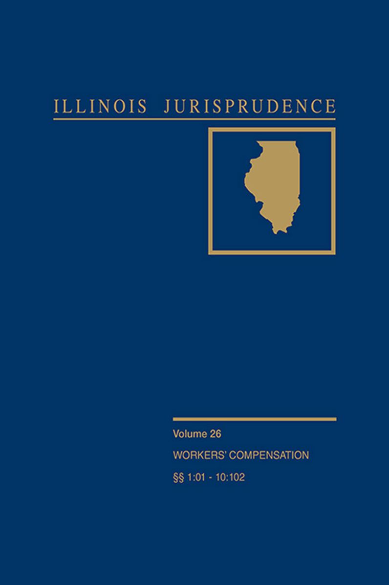Illinois Jurisprudence, Volume 26: Workers' Compensation