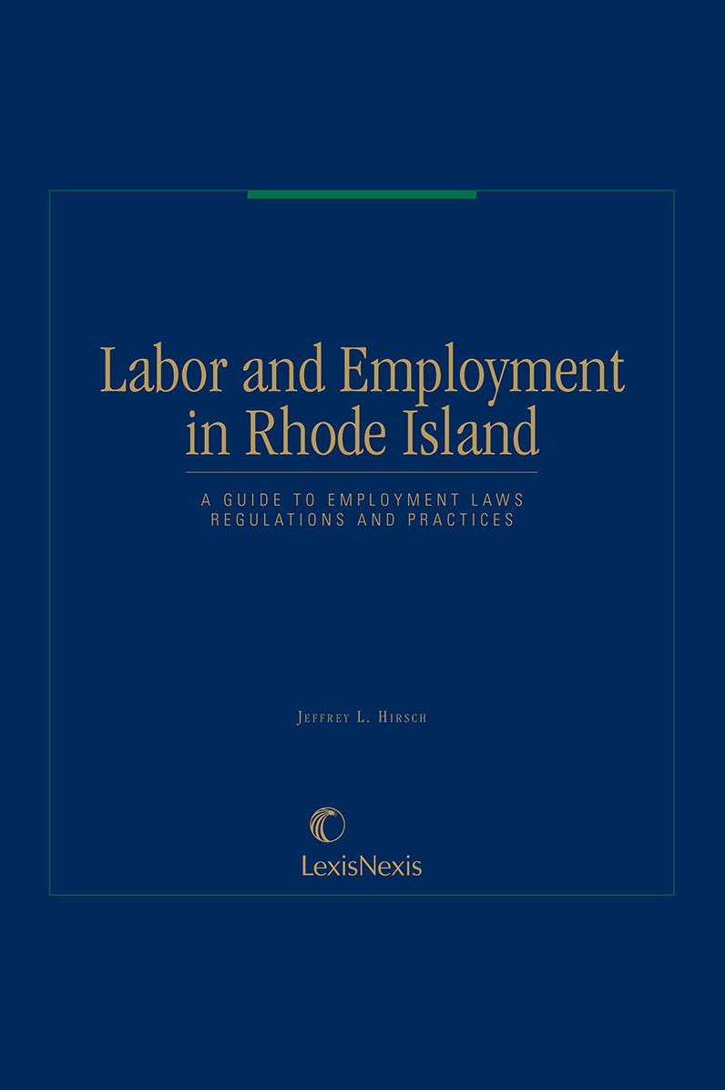 Labor and Employment in Rhode Island: A Guide to Employment Laws, Regulations, and Practices