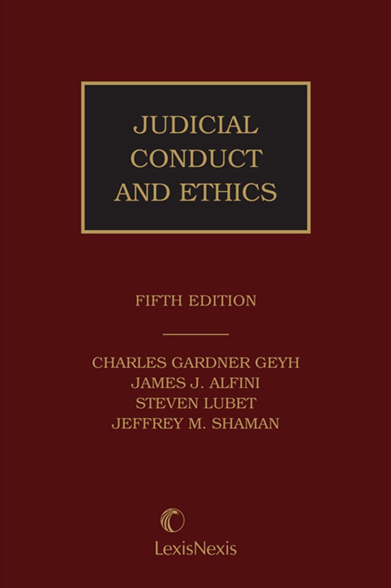 Judicial Conduct and Ethics, Fifth Edition