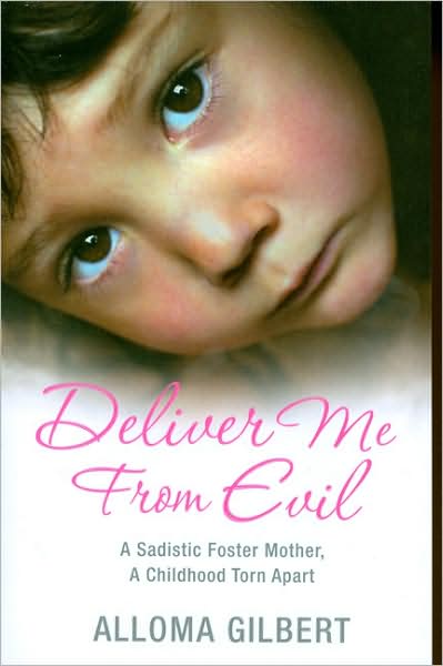 Deliver Me from Evil: The Heartrending True Story of a Childhood Torn Apart