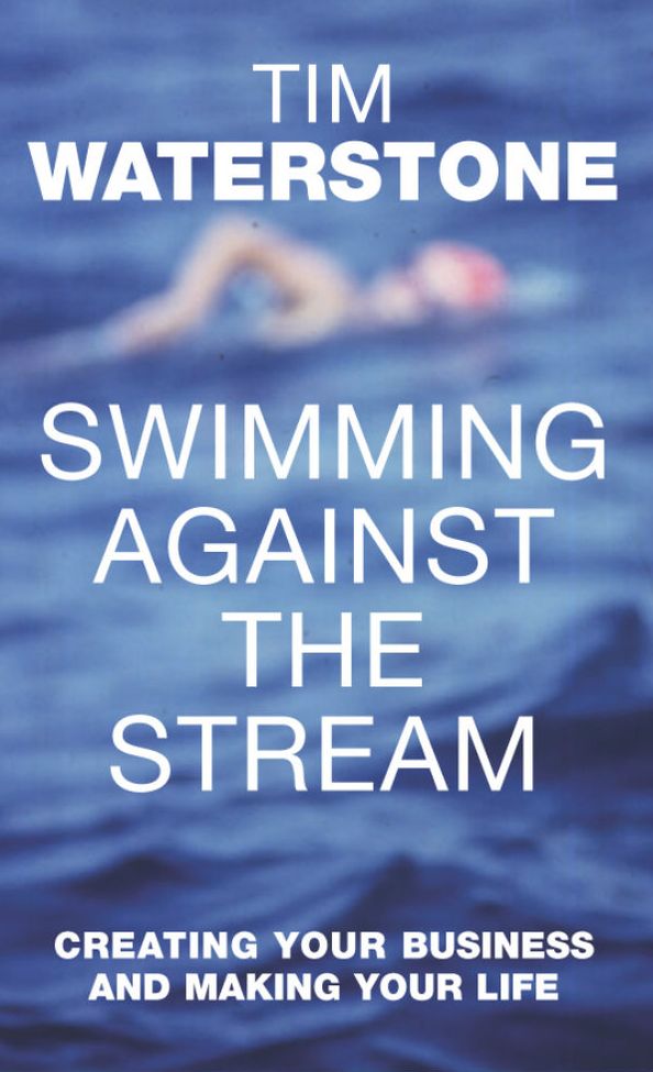 Swimming Against the Stream: Creating Your Business and Making Your Life