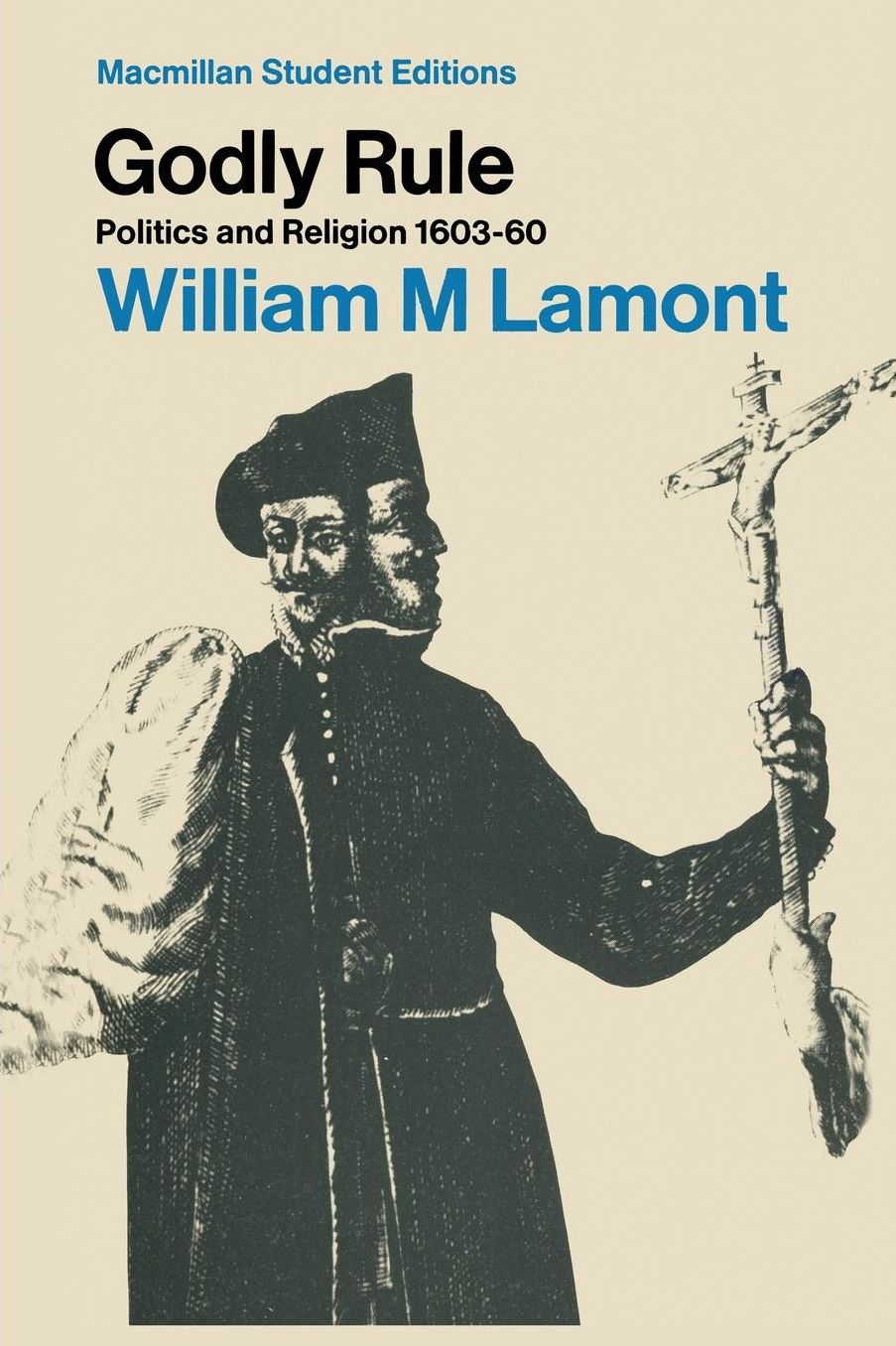 Godly Rule: Politics and Religion, 1603-60