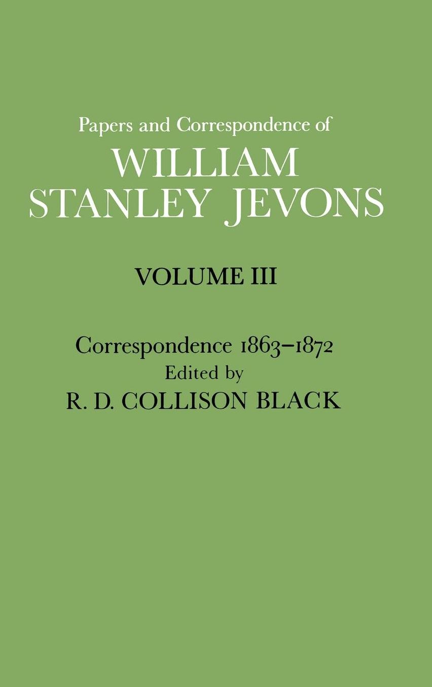 The Papers and Correspondence of William Stanley Jevons: Correspondence, 1863-1872