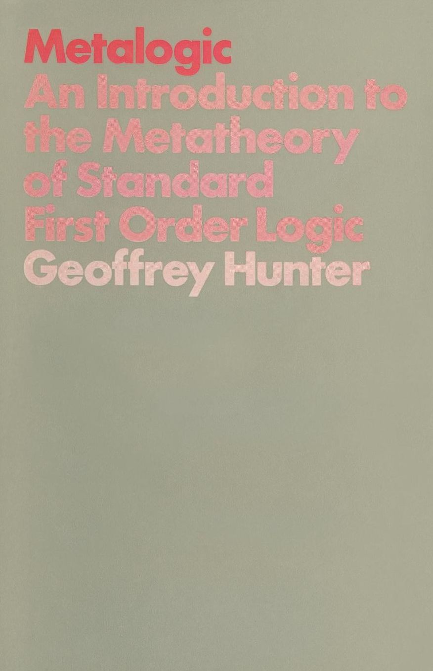 Metalogic: An Introduction to the Metatheory of Standard First Order Logic