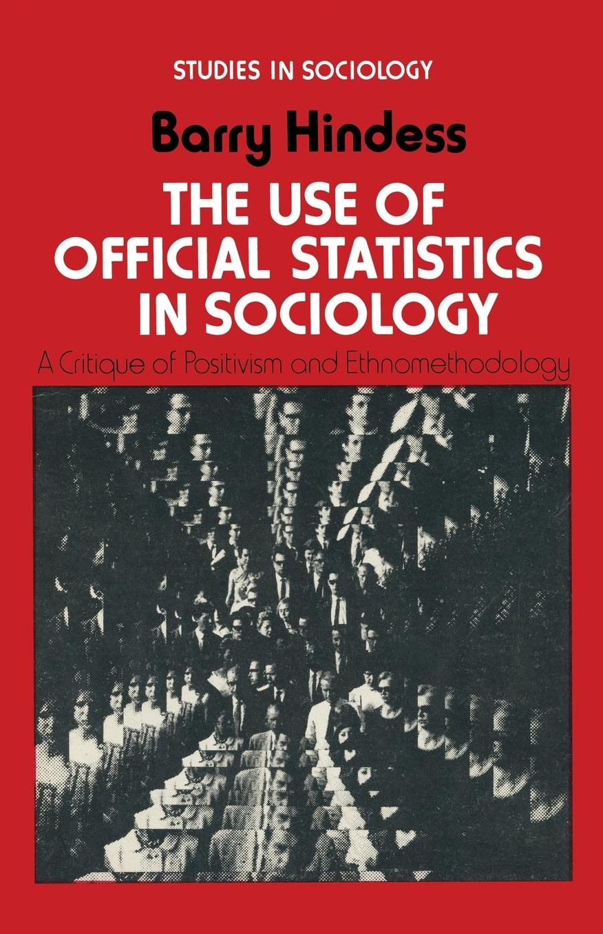 The Use of Official Statistics in Sociology: A Critique of Positivism and Ethnomethodology