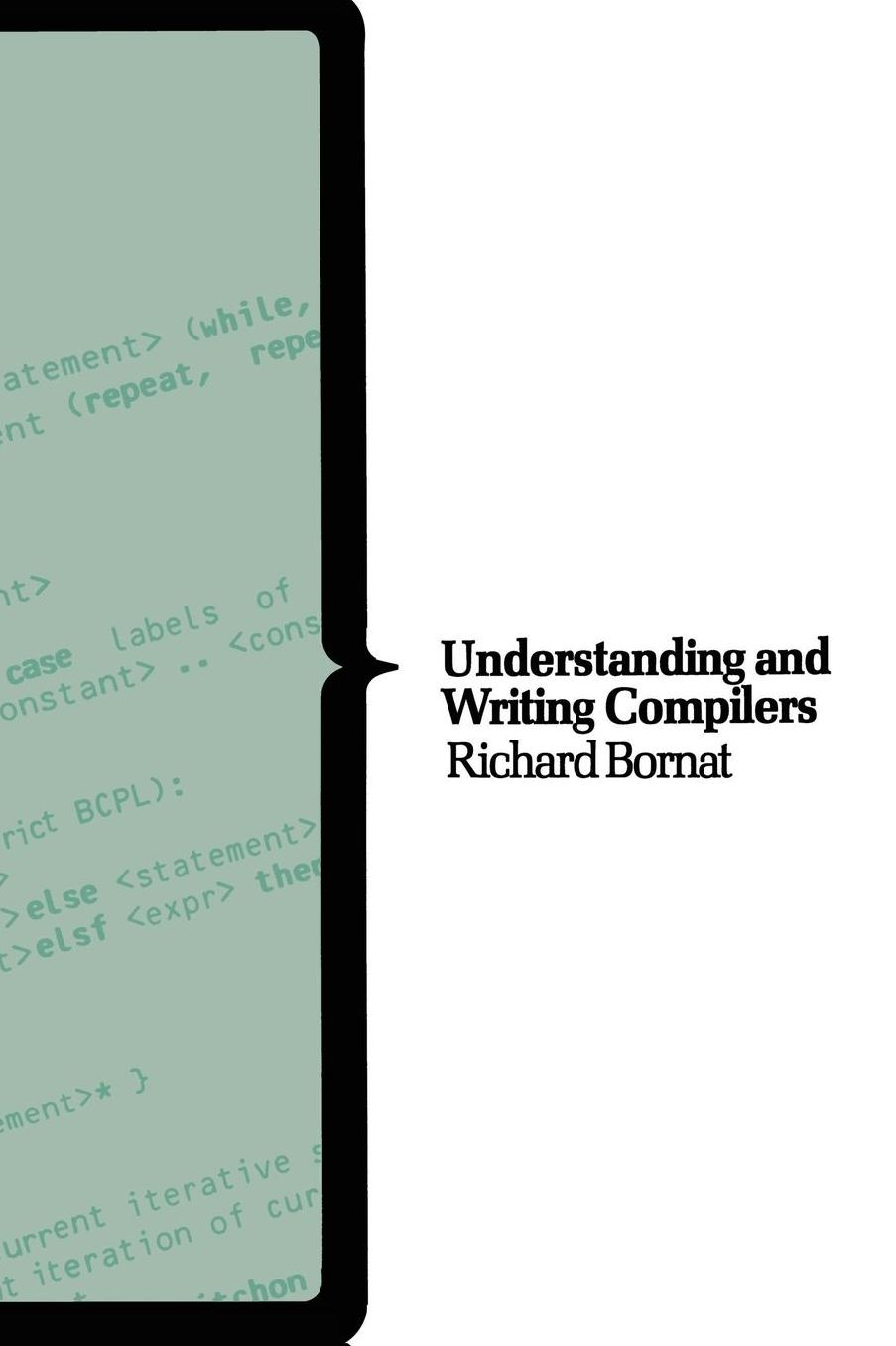 Understanding and Writing Compilers: A Do It Yourself Guide