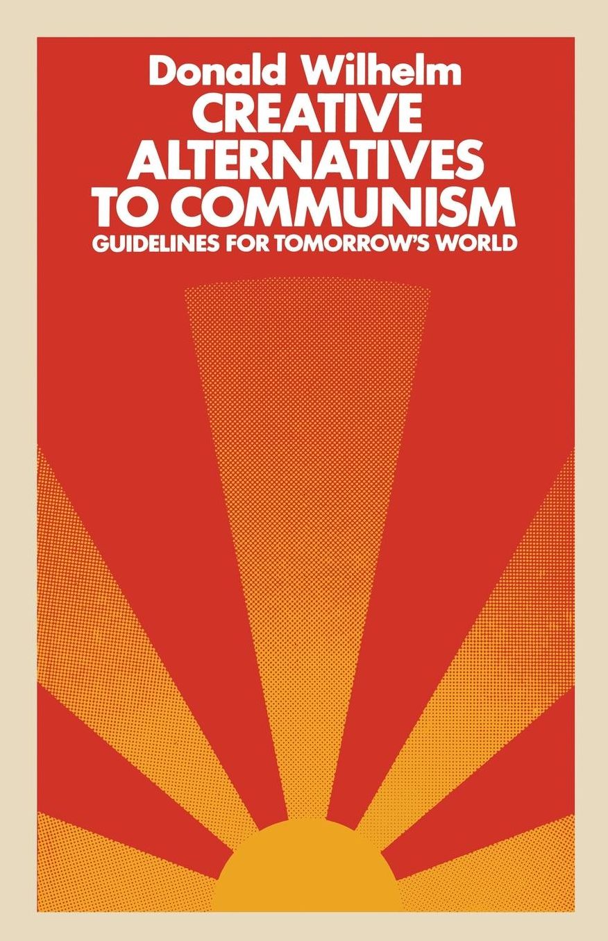Creative Alternatives to Communism: Guidelines for Tomorrow's World