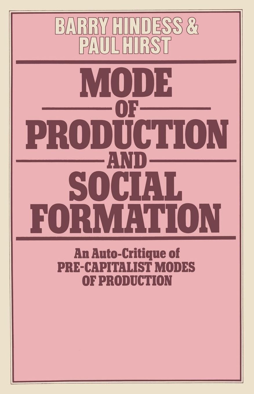 Mode of Production and Social Formation: An Auto-Critique of Pre-Capitalist Modes of Production