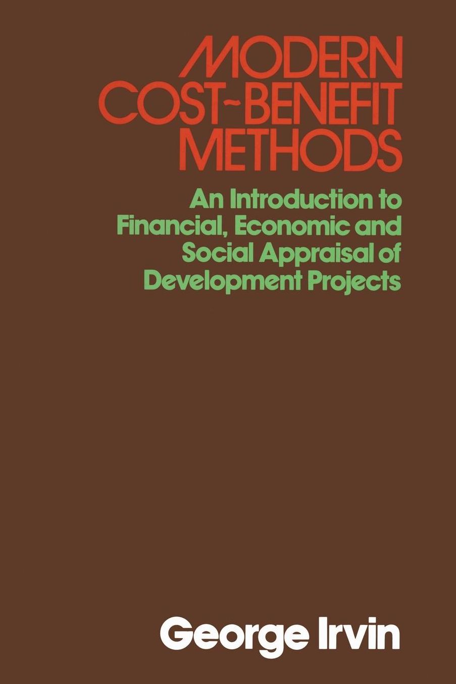 Modern Cost-Benefit Methods: An Introduction to Financial, Economic and Social Appraisal of Development Projects