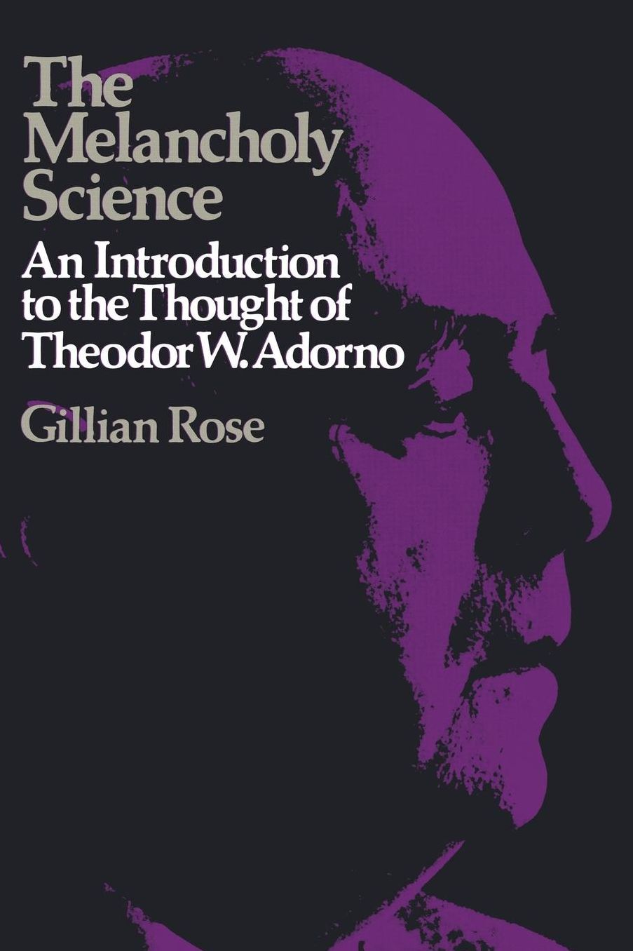 The Melancholy Science: An Introduction to the Thought of Theodor W. Adorno